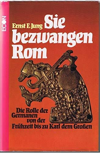 Jung, Ernst F.: Sie bezwangen Rom