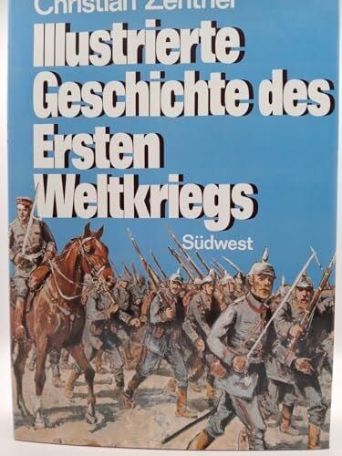 Zentner, Christian Illustrierte Geschichte des Ersten Weltkriegs