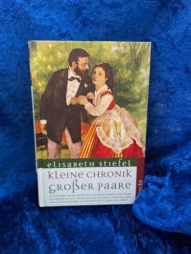 Stiefel, Elisabeth Kleine Chronik großer Paare: Aus dem Leben von Ida und Friedrich von Bodelschwingh, Anna Rebekka und Matthias Claudius, Coretta Scott King und Martin ... Joy Davidman und C.S. Lewis und anderen
