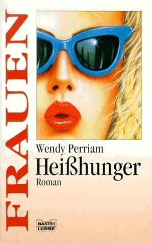 Perriam, Wendy Heisshunger (Frauen. Bastei Lübbe Taschenbücher)