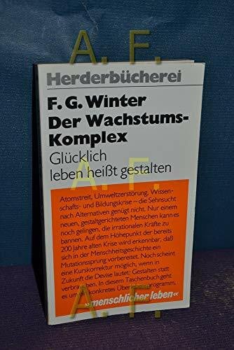 Winter, Friedrich G. (Verfasser) Der Wachstums- Komplex. Glücklich leben heißt gestalten.