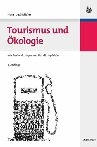 Müller, Hansruedi Tourismus und Ökologie: Wechselwirkungen und Handlungsfelder (Lehr- und Handbücher zu Tourismus, Verkehr und Freizeit)