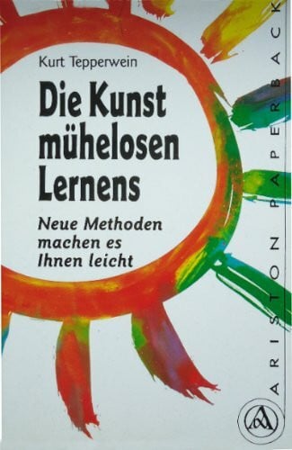 Tepperwein, Kurt Die Kunst mühelosen Lernens. Neue Methoden machen es Ihnen leicht