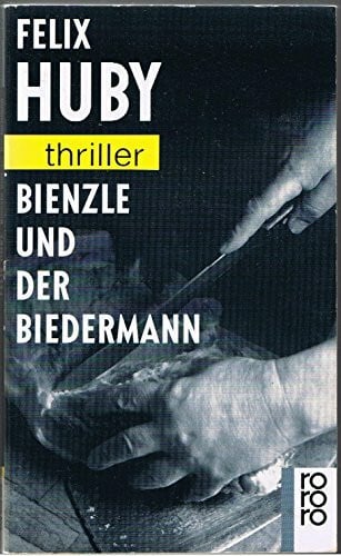 Huby, Felix Bienzle und der Biedermann (Bienzle ermittelt, Band 12)