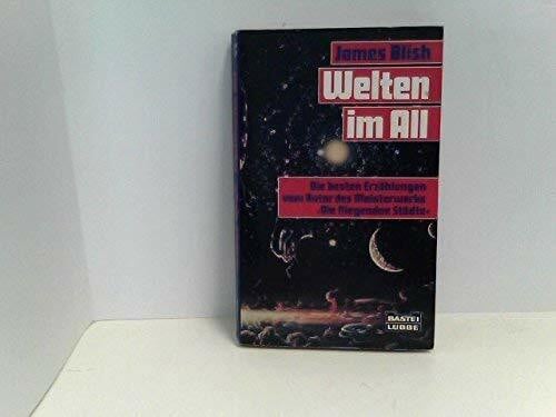 Blish, James Welten im All: Die besten Erzählungen vom Autor des Meisterwerks 'Die Fliegenden Städte' (Science Fiction. Bastei Lübbe Taschenbücher)