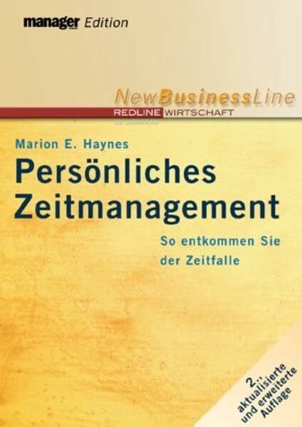 Haynes, Marion E Persönliches Zeitmanagement: So entkommen Sie der Zeitfalle (New Business Line)