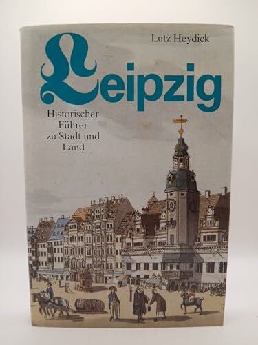 Heydick, Lutz Leipzig Historischer Führer zu Stadt und Land