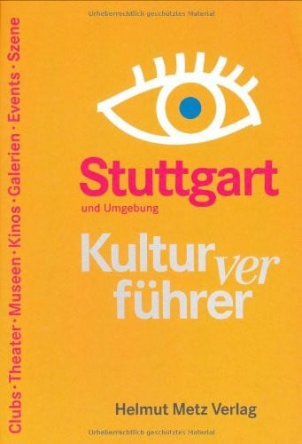 Hosfeld, Rolf Kulturverführer Stuttgart: Clubs, Theater, Museen, Kinos, Galerien, Events, Szene