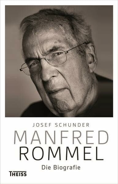 Schunder, Josef Manfred Rommel. Die Biografie
