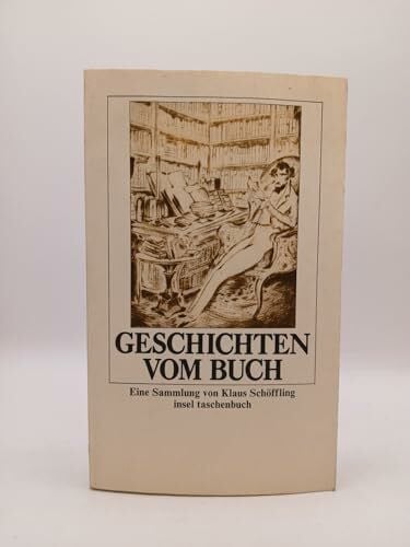 Schöffling, Klaus Geschichten vom Buch: Eine Sammlung von Klaus Schöffling (insel taschenbuch)