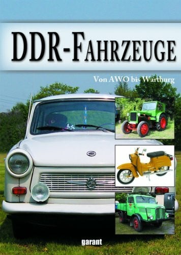 garant Verlag GmbH DDR-Fahrzeuge: Von AWO bis Wartburg