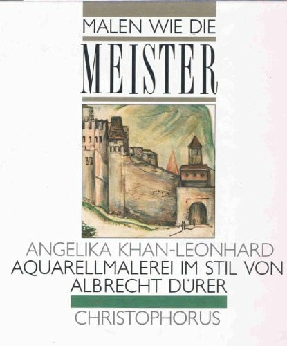Angelika Khan-Leonhard Aquarellmalerei im Stil von Albrecht Dürer (Malen wie die Meister)