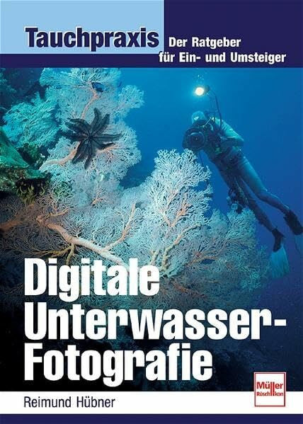 Hübner, Reimund Digitale Unterwasser-Fotografie: Der Ratgeber für Ein- und Umsteiger (Tauchpraxis)