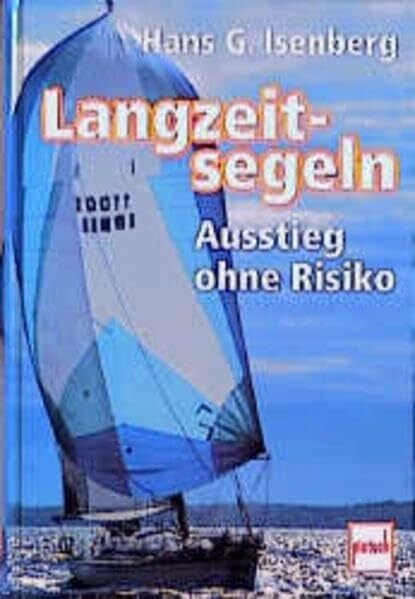 Isenberg, Hans G Langzeitsegeln: Ausstieg ohne Risiko