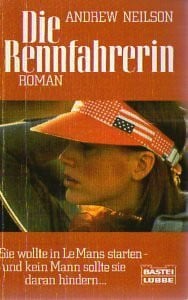 Neilson, Andrew Die Rennfahrerin (Allgemeine Reihe. Bastei Lübbe Taschenbücher)