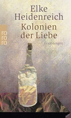 Heidenreich, Elke Kolonien der Liebe: Erzählungen
