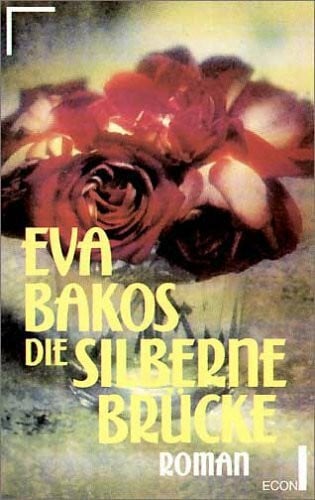 Bakos, Eva Die silberne Brücke.