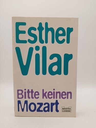 Vilar, Esther Bitte keinen Mozart (Allgemeine Reihe. Bastei Lübbe Taschenbücher)