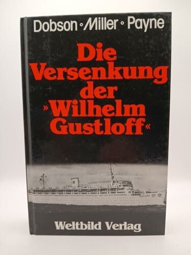 Dobson/Miller/Payne, Die Versenkung der Wilhelm Gustloff
