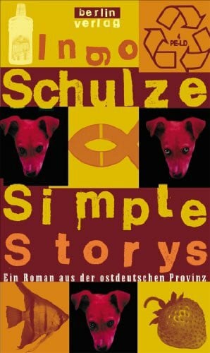 Schulze, Ingo Simple Stories: Ein Roman aus der ostdeutschen Provinz