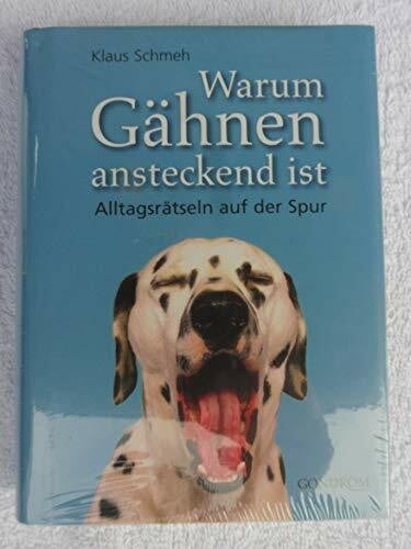 Schmeh, Klaus Warum Gähnen ansteckend ist: Alltagsrätseln auf der Spur