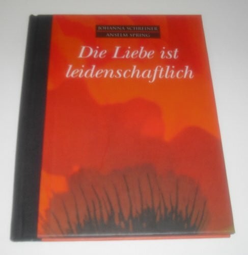 Schreiner Johanna und Anselm Spring Die Liebe Ist Leidenschaftlich (Hardcover)