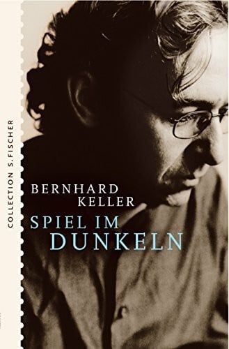 Keller, Bernhard Spiel im Dunkeln: Roman