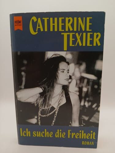 Texier, Catherine Ich suche die Freiheit: Roman