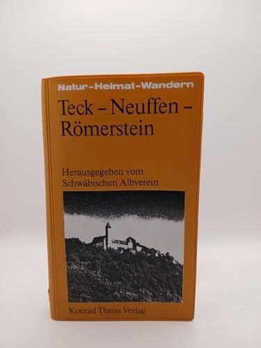 Schwäbischer Albverein e.V. Teck - Neuffen - Römerstein (Natur - Heimat - Wandern)