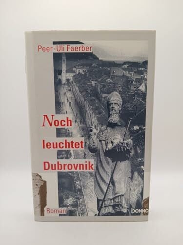 Faerber, Peer-Uli Noch leuchtet Dubrovnik: Roman aus dem jugoslawischen Bürgerkrieg