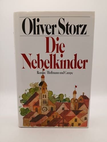 Oliver Storz Die Nebelkinder: Roman
