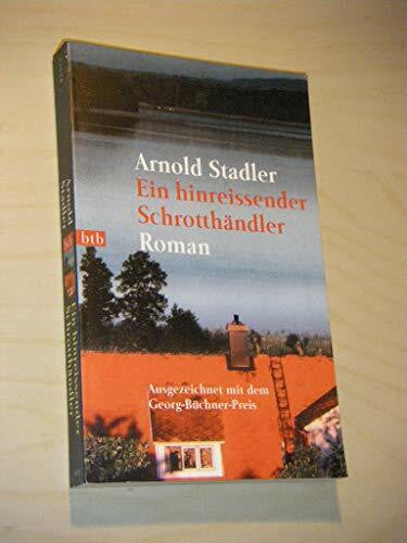 Stadler, Arnold Ein hinreissender Schrotthändler: Roman