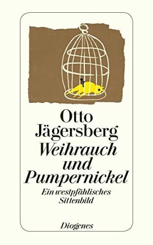 Jägersberg, Otto Weihrauch und Pumpernickel: Ein westpfählisches Sittenbild (detebe)