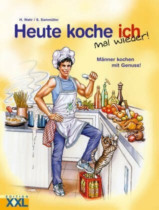 Sammüller, Sonja Heute koche ich mal wieder: Männer kochen mit Genuss