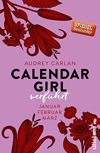 Sipeer, Christiane Calendar Girl - Verführt: Januar/Februar/März | Eine Liebesgeschichte so schön wie Pretty Woman - nur heißer (Calendar Girl Quartal, Band 1)