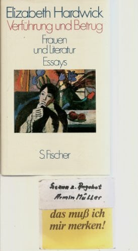 HARDWICK, ELIZABETH. Verführung und Betrug - Frauen und Literatur. Essays