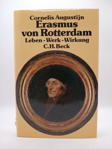Augustijn, Cornelius: Erasmus von Rotterdam. Leben - Werk - Wirkung
