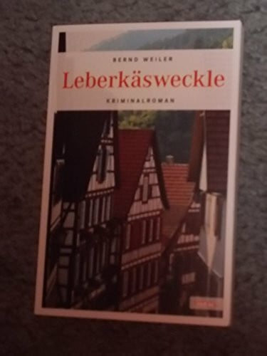 Weiler, Bernd Leberkäsweckle (Württemberg Krimi)