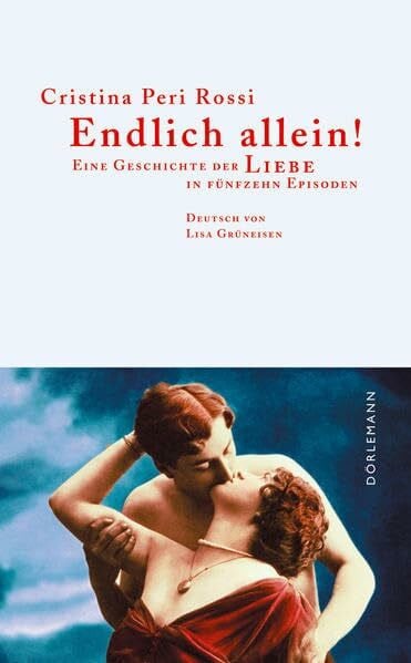 Grüneisen, Lisa Endlich allein!: Eine Geschichte der Liebe in fünfzehn Episoden.