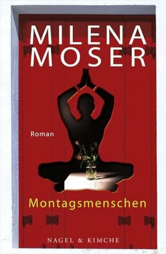Moser, Milena Montagsmenschen: Roman