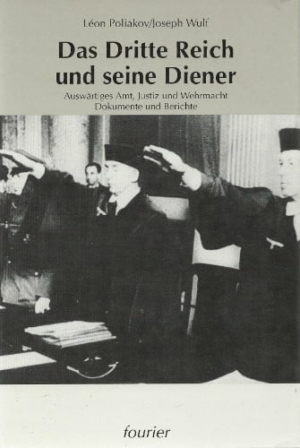 Joseph Wulf Das Dritte Reich und seine Diener. Auswärtiges Amt, Justiz und Wehrmacht. Dokumente und Berichte