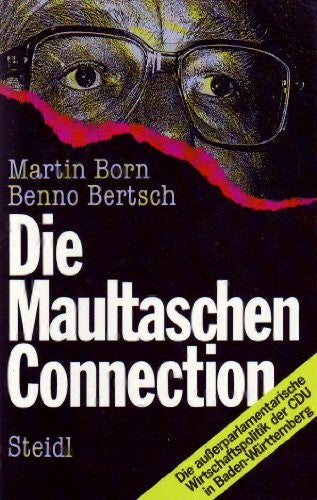 Born, Martin Die Maultaschen-Connection: Die ausserparlamentarische Wirtschaftspolitik der CDU in Baden-Württemberg (Steidl Taschenbücher)