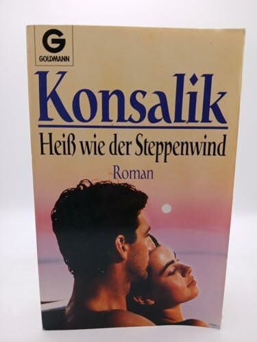Konsalik, Heinz G. Heiß wie der Steppenwind