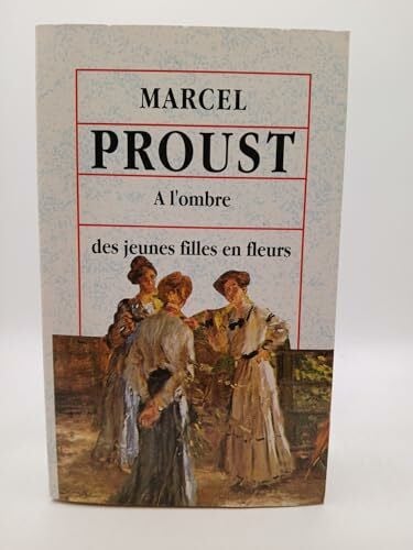 Proust A l`ombre des jeunes filles en fleurs.