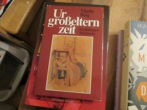 Beig, Maria Urgrosselternzeit: Erzählungen