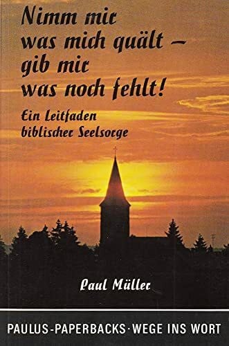 Paul Müller Nimm mir was mich quält - gib mir was noch fehlt