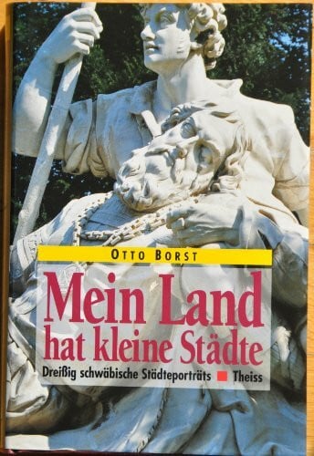 Borst, Otto Mein Land hat kleine Städte...: 30 schwäbische Städteporträts