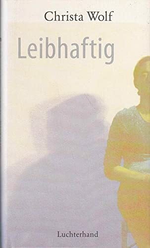 Wolf, Christa Leibhaftig: Erzählung