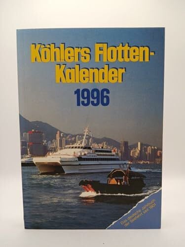 Witthöft, Hans J Köhlers Flottenkalender 1996: Das deutsche Jahrbuch der Seefahrt seit 1901