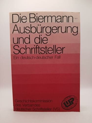 Chotjewitz-Häfner, Renate Die Biermann-Ausbürgerung und die Schriftsteller: Ein deutsch-deutscher Fall. Protokoll d. 1. Tagung d. Geschichtskomm. d. Verb. dtsch. Schriftsteller (VS) v. 28.2.-1.3.1992 in Berlin